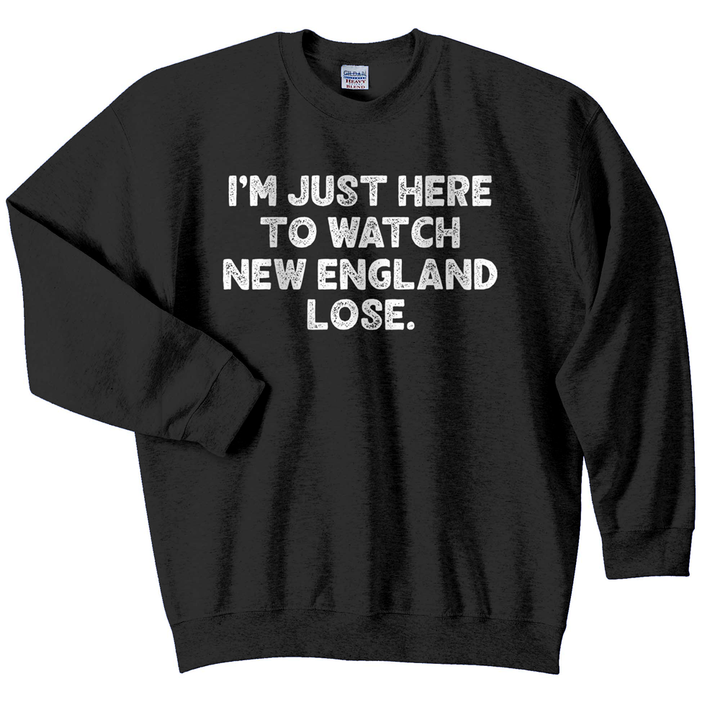PREORDER SALE - I'm just here to watch New England lose.