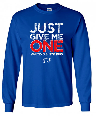 Just Give Me One - LongSleeve T